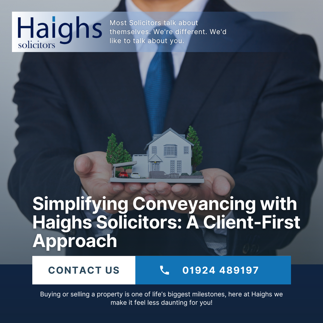 Simplifying Conveyancing with Haighs Solicitors: A Client-First Approach